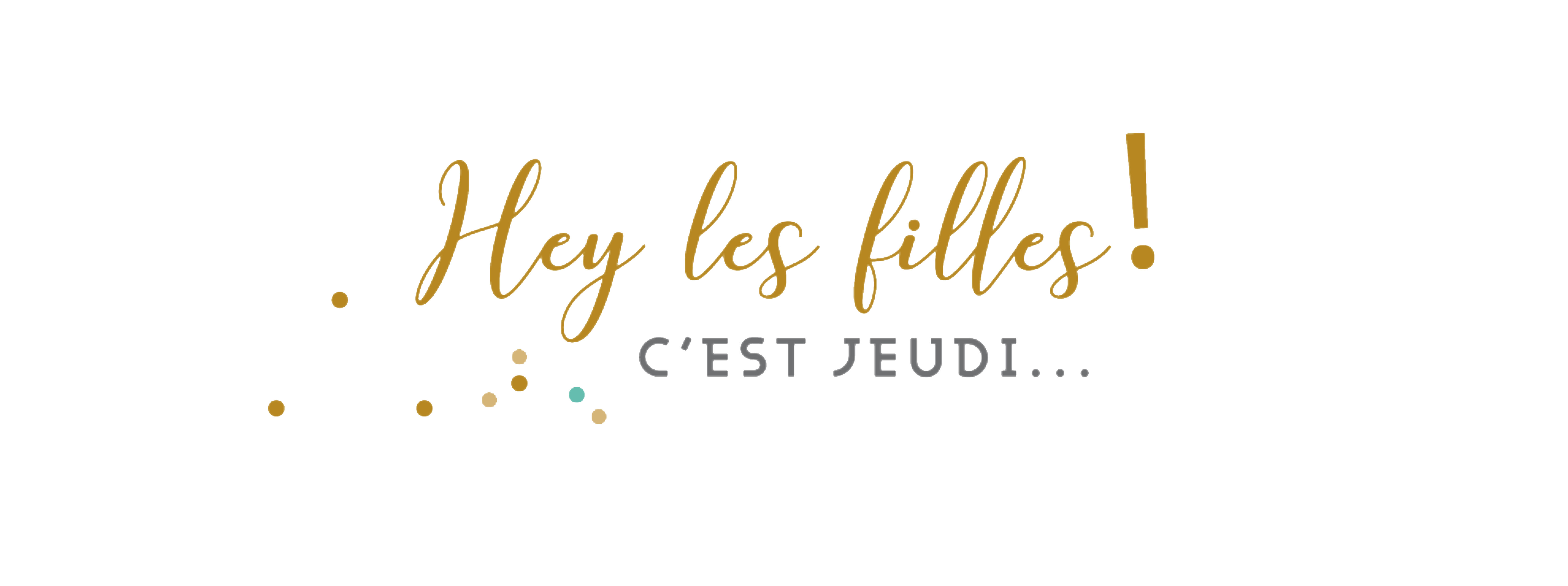 Hey les filles c'est jeudi